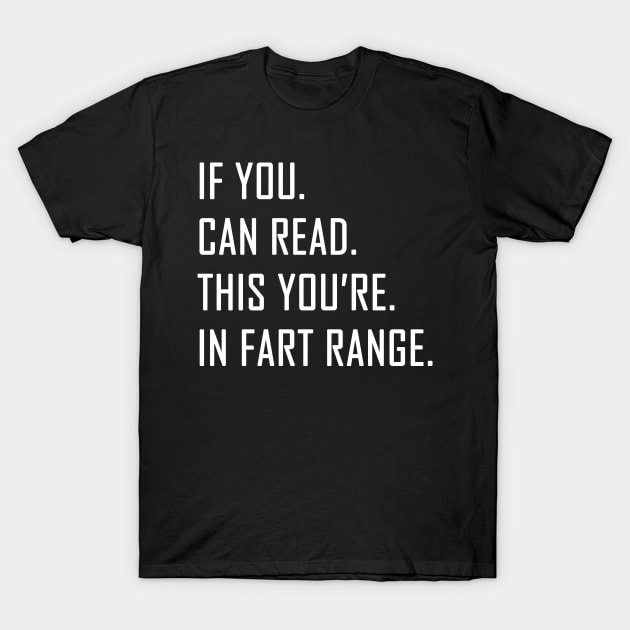 If You Can Read This You're in Fart Range T-Shirt by Hunter_c4 "Click here to uncover more designs"